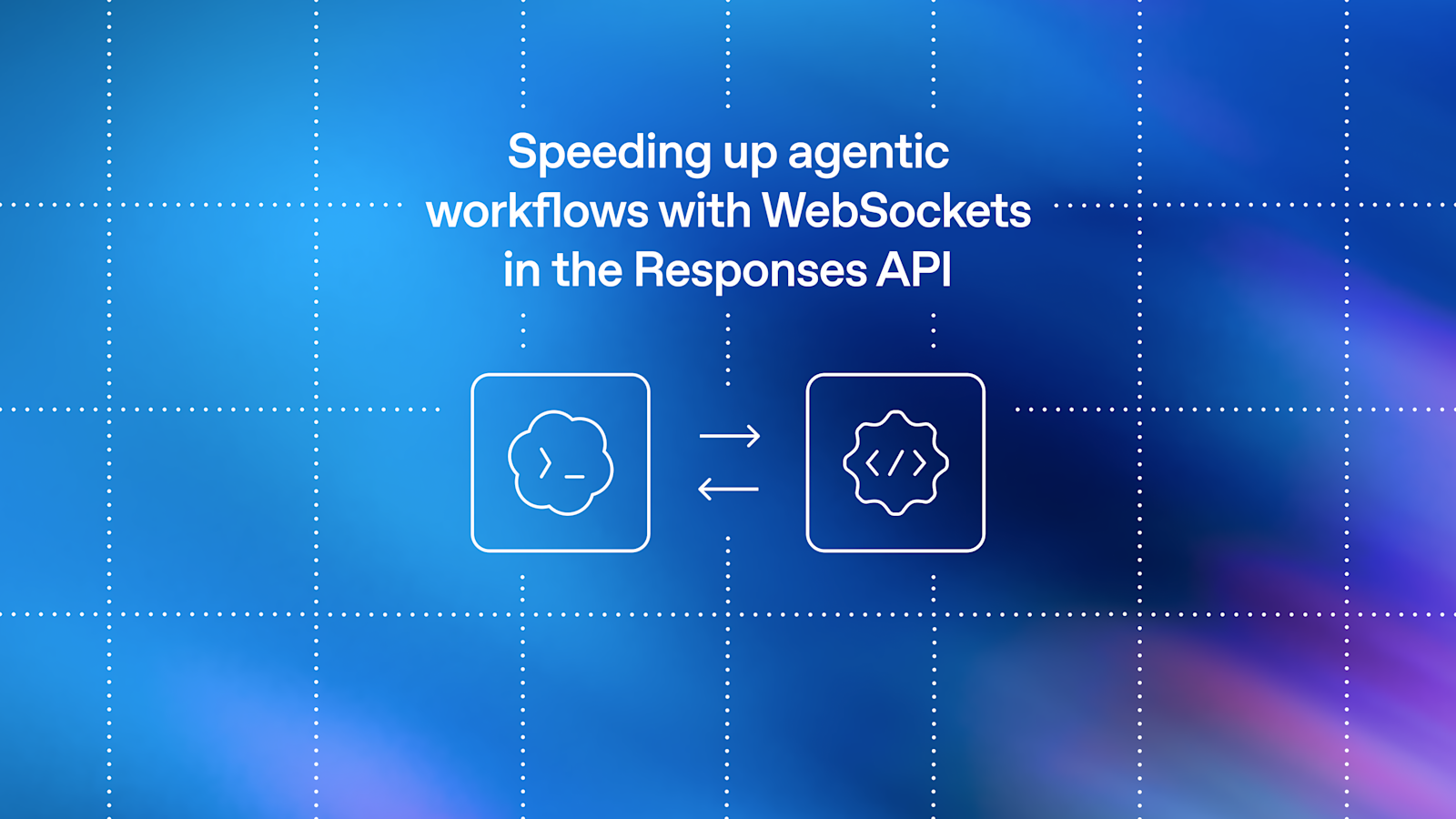 Speeding up agentic workflows with WebSockets in the Responses API